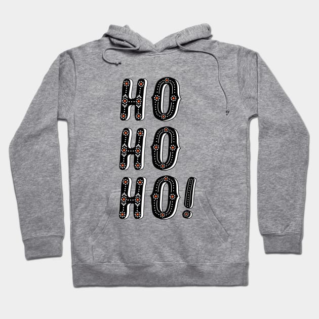 Santa Says Ho Ho Ho Hoodie by SuperrSunday